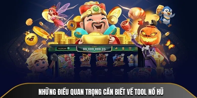 Những điều quan trọng cần biết về Tool Nổ Hũ